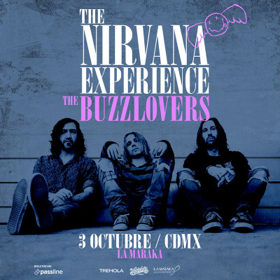 The Buzz Lovers - Homenaje a Nirvana - CDMX La Maraka - Conciertos en Ciudad de México