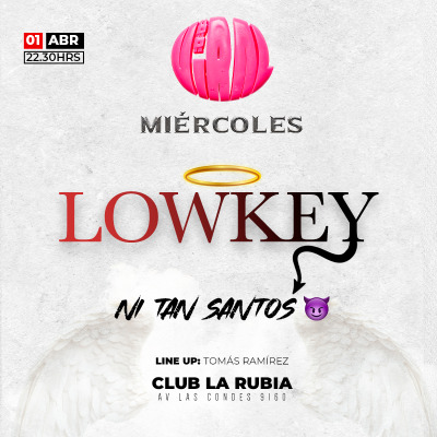MIÉRCOLES NI TAN SANTOS / LOWKEY EN CLUB LA RUBIA - 01 ABRIL, 23HRS