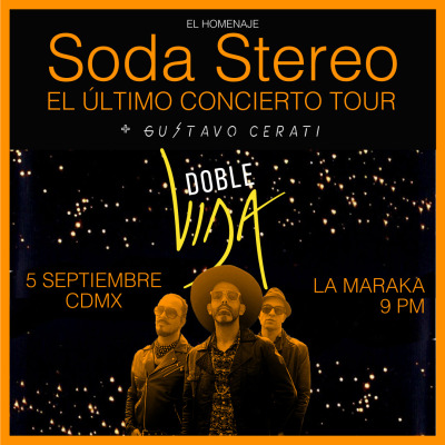 Doble Vida - homenaje Soda Stereo en CDMX - La Maraka - Conciertos en Ciudad de México
