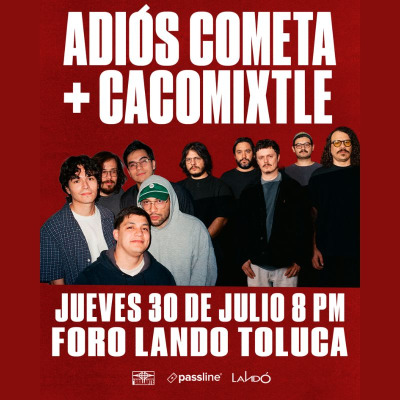 CACOMIXTLE + ADIÓS COMETA EN TOLUCA - Conciertos en Toluca