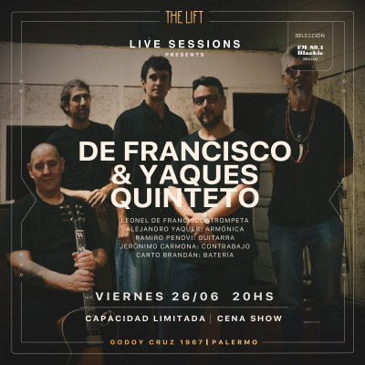 THE LIFT - Live Sessions - DE FRANCISCO & YAQUES QUINTETO