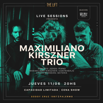 THE LIFT - Live Sessions - MAXIMILIANO KIRSZNER TRIO