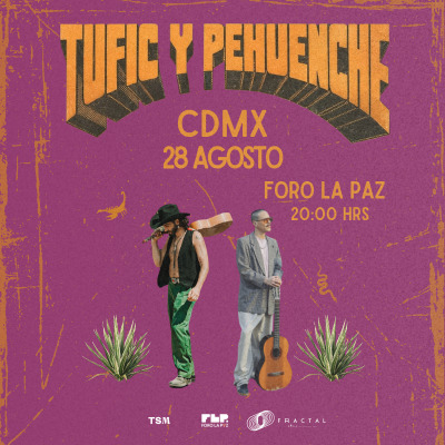 Tufic y Pehuenche en CDMX - Conciertos en Ciudad de México