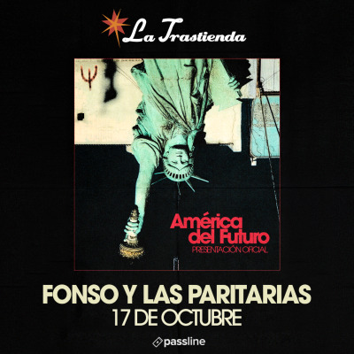 Flyer de Fonso y las Paritarias presenta: América del Futuro