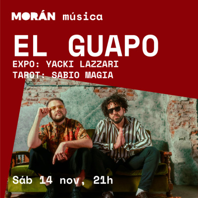 Flyer de El Guapo - Cierre de El Amague Tour - Junto a Yacki Lazzari y Sabio Magia #música