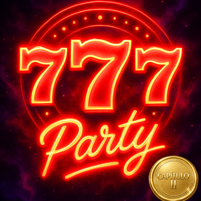 777 PARTY - Capítulo II