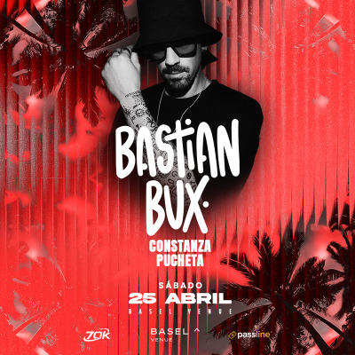 Bastian Bux / Constanza Pucheta - Sábado 25 Abril - Baselvenue