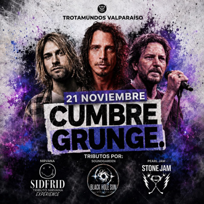 Cumbre Grunge - Nirvana - Pearl Jam - Soundgarden en Trotamundos Valparaíso