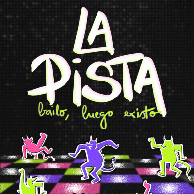 Flyer de La Pista , bailo luego existo.