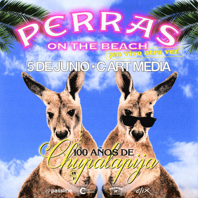 PERRAS ON THE BEACH - 100 AÑOS DE CHUPALAPIJA