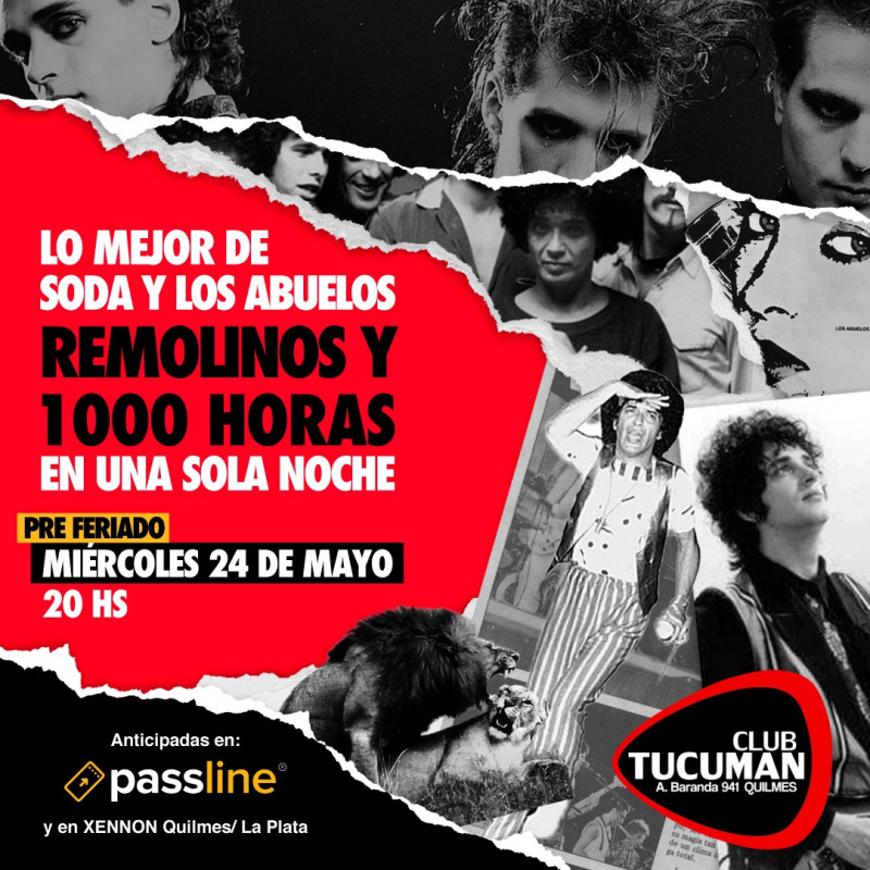 REMOLINOS y 1000HORAS lo Mejor de Soda y los Abuelos en CLUB TUCUMAN  Quilmes (Mie 24 May-20hs.) - Passline